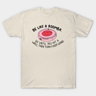 Be like a roomba (red-pink) T-Shirt